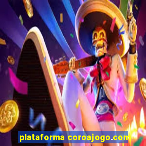 plataforma coroajogo.com